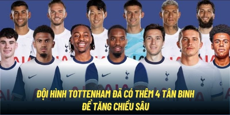 Đội hình Tottenham đã có thêm 4 tân binh để tăng chiều sâu