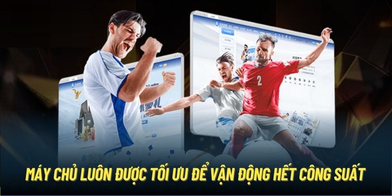 Máy chủ luôn được tối ưu để vận động hết công suất